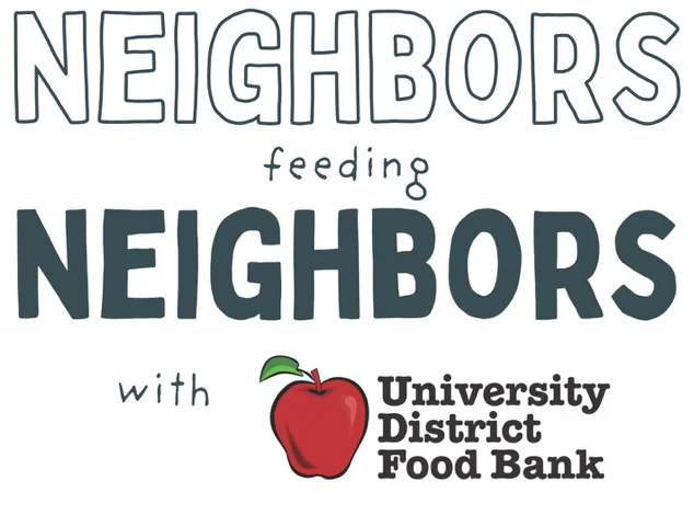 NEIGHBORS feeding NEIGHBORS with University District Food Bank